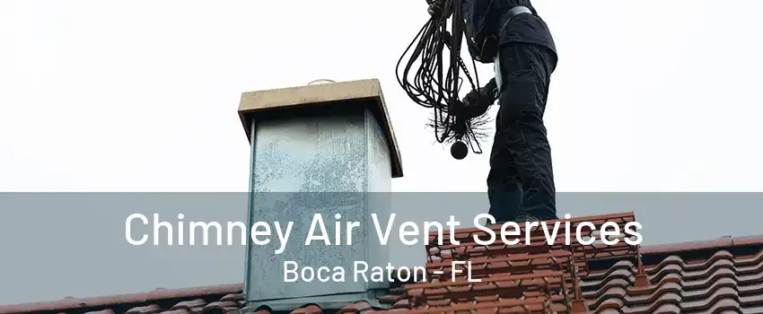 Chimney Air Vent Services Boca Raton - FL