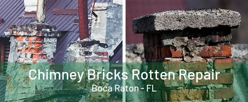 Chimney Bricks Rotten Repair Boca Raton - FL