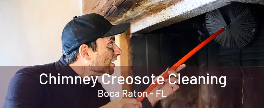 Chimney Creosote Cleaning Boca Raton - FL