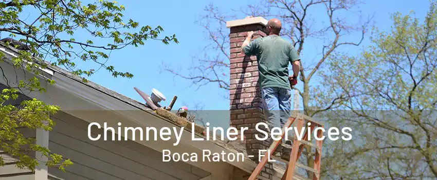 Chimney Liner Services Boca Raton - FL