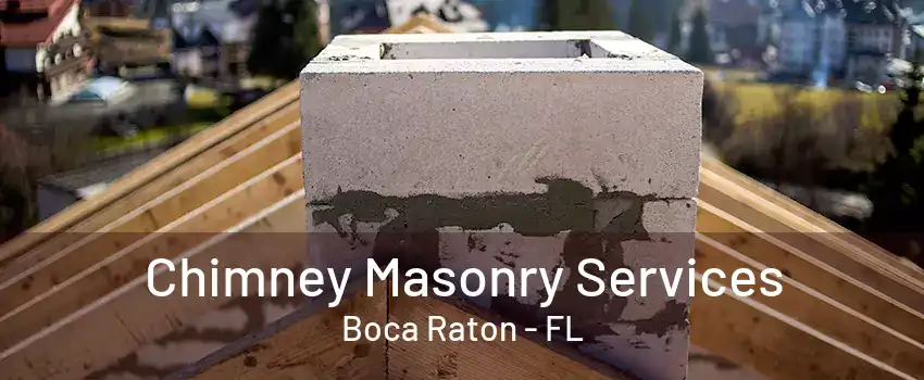 Chimney Masonry Services Boca Raton - FL