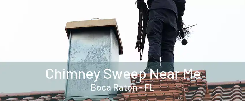 Chimney Sweep Near Me Boca Raton - FL