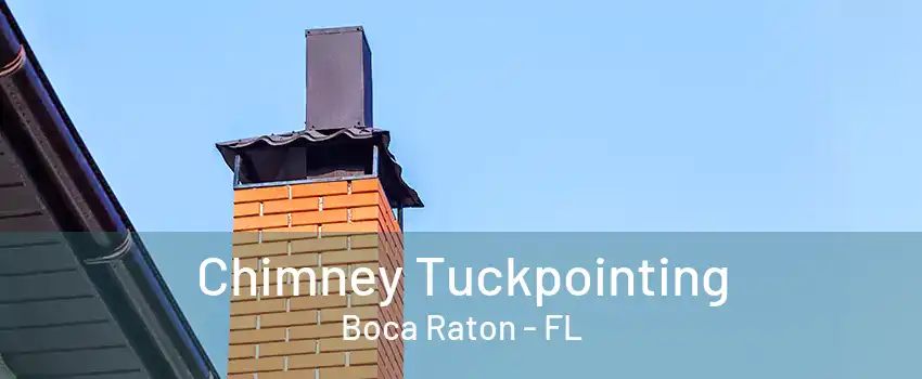 Chimney Tuckpointing Boca Raton - FL