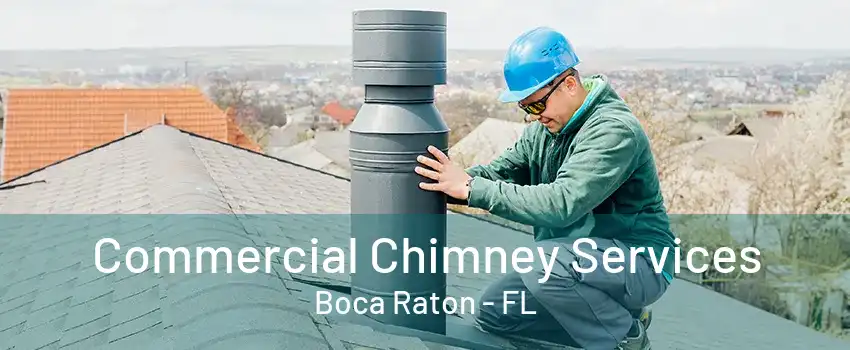 Commercial Chimney Services Boca Raton - FL