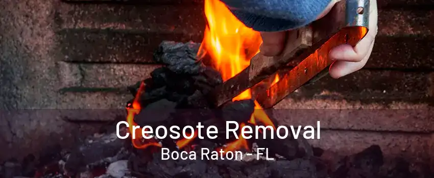 Creosote Removal Boca Raton - FL