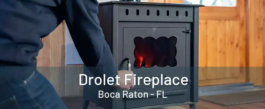 Drolet Fireplace Boca Raton - FL