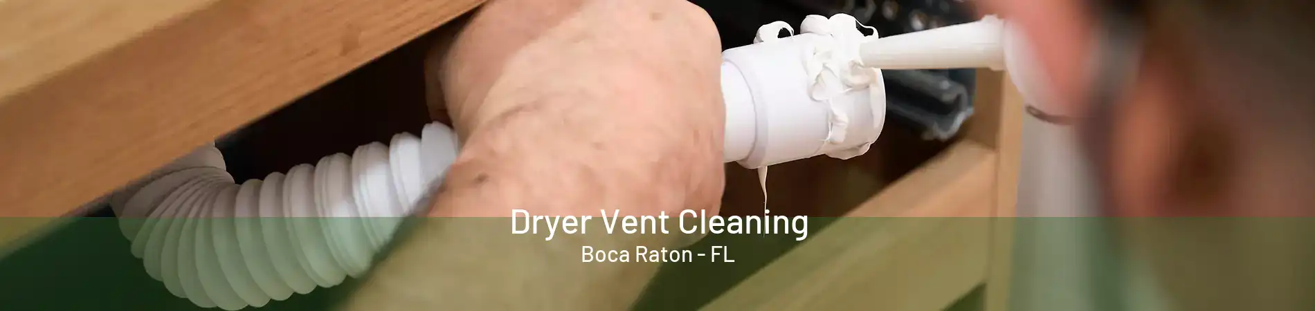 Dryer Vent Cleaning Boca Raton - FL