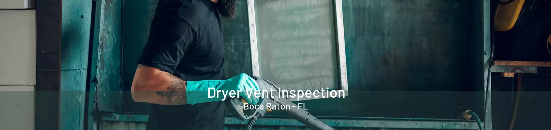 Dryer Vent Inspection Boca Raton - FL