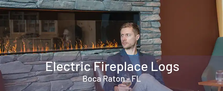 Electric Fireplace Logs Boca Raton - FL