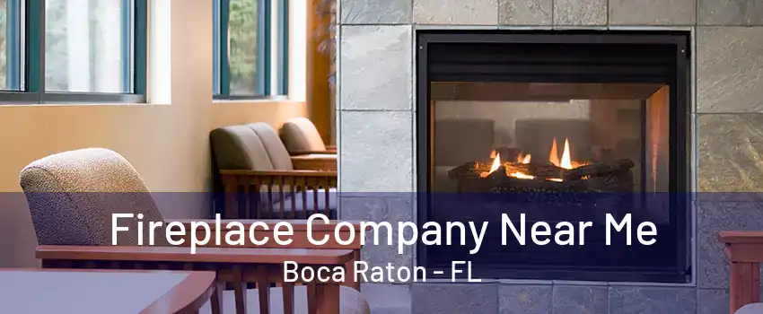 Fireplace Company Near Me Boca Raton - FL