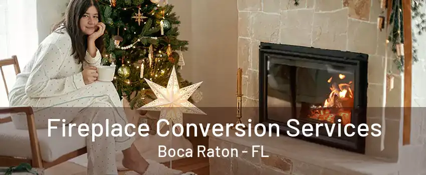 Fireplace Conversion Services Boca Raton - FL