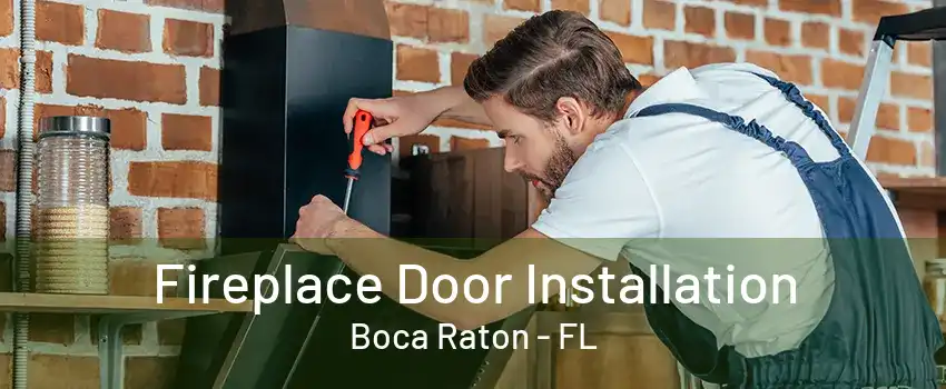 Fireplace Door Installation Boca Raton - FL