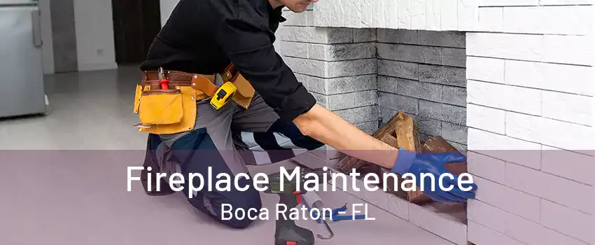 Fireplace Maintenance Boca Raton - FL