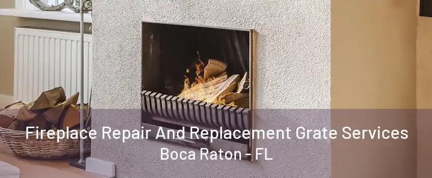 Fireplace Repair And Replacement Grate Services Boca Raton - FL