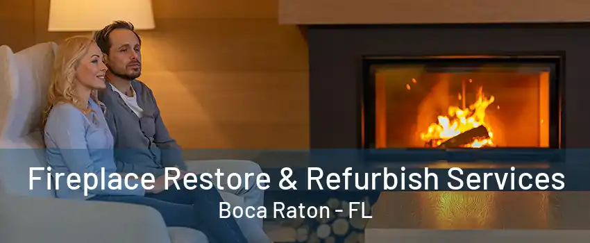 Fireplace Restore & Refurbish Services Boca Raton - FL