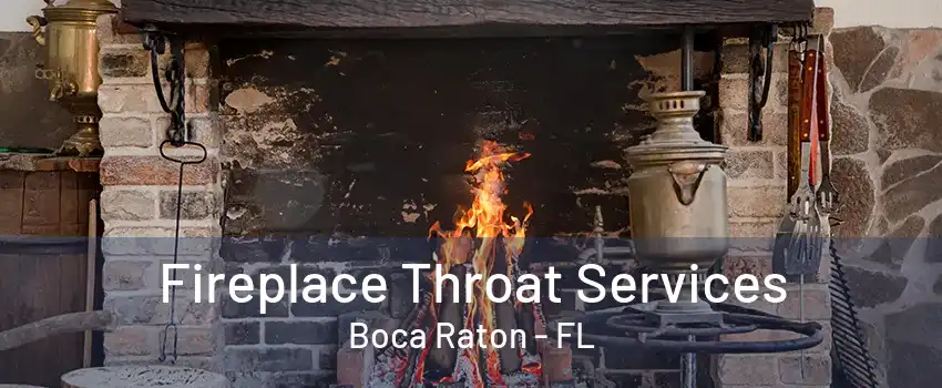 Fireplace Throat Services Boca Raton - FL