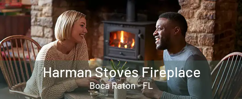 Harman Stoves Fireplace Boca Raton - FL