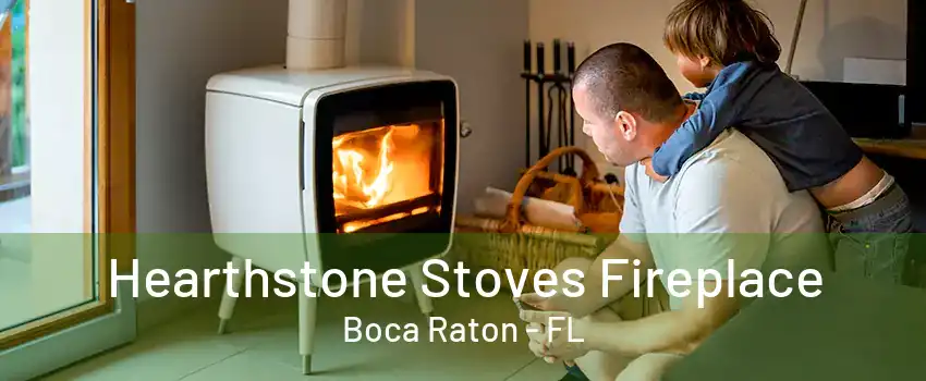 Hearthstone Stoves Fireplace Boca Raton - FL