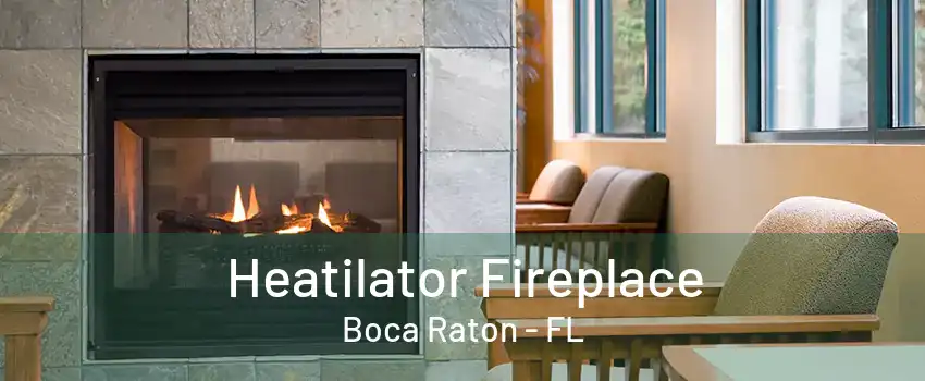 Heatilator Fireplace Boca Raton - FL