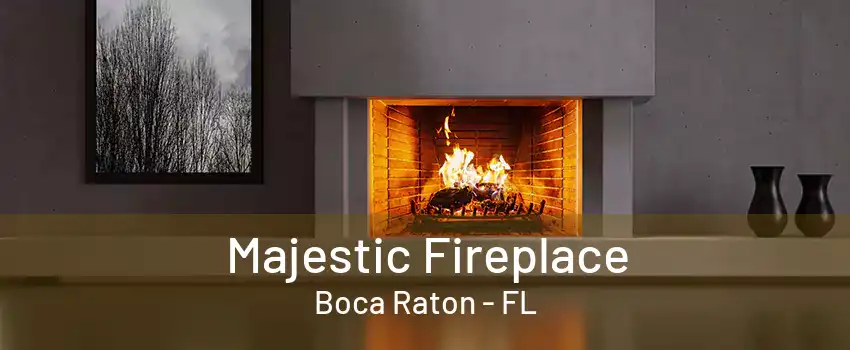 Majestic Fireplace Boca Raton - FL