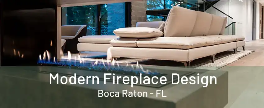 Modern Fireplace Design Boca Raton - FL