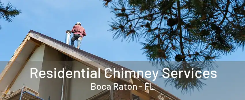 Residential Chimney Services Boca Raton - FL