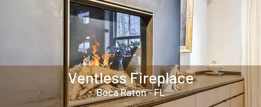 Ventless Fireplace Boca Raton - FL