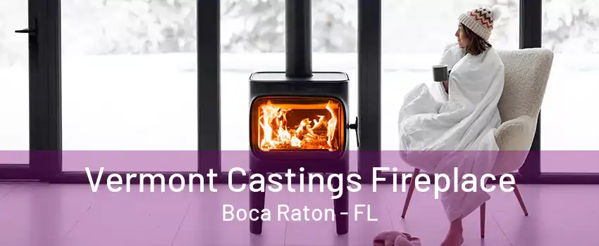 Vermont Castings Fireplace Boca Raton - FL