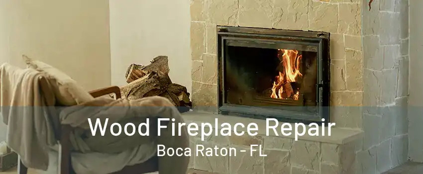 Wood Fireplace Repair Boca Raton - FL