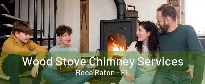 Wood Stove Chimney Services Boca Raton - FL